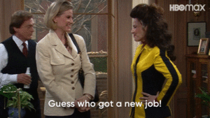 Fran in "The Nanny" saying, "Guess who just got a new job?"